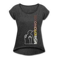 "Reconciliation" Women's Roll Cuff T-Shirt - heather black