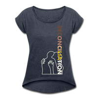 "Reconciliation" Women's Roll Cuff T-Shirt - navy heather