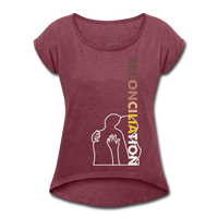 "Reconciliation" Women's Roll Cuff T-Shirt - heather burgundy